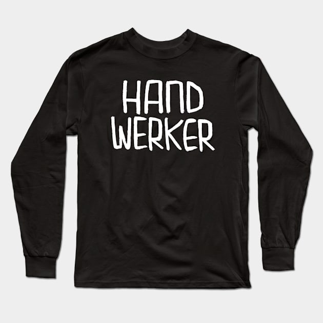 German Handwerk, Handwerker Long Sleeve T-Shirt by badlydrawnbabe